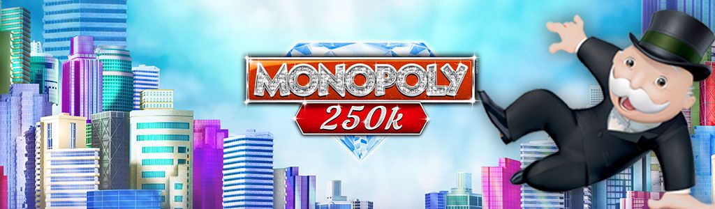 Monopoly 250k